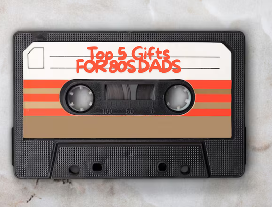 Top 5 Gifts for 80s Dads
